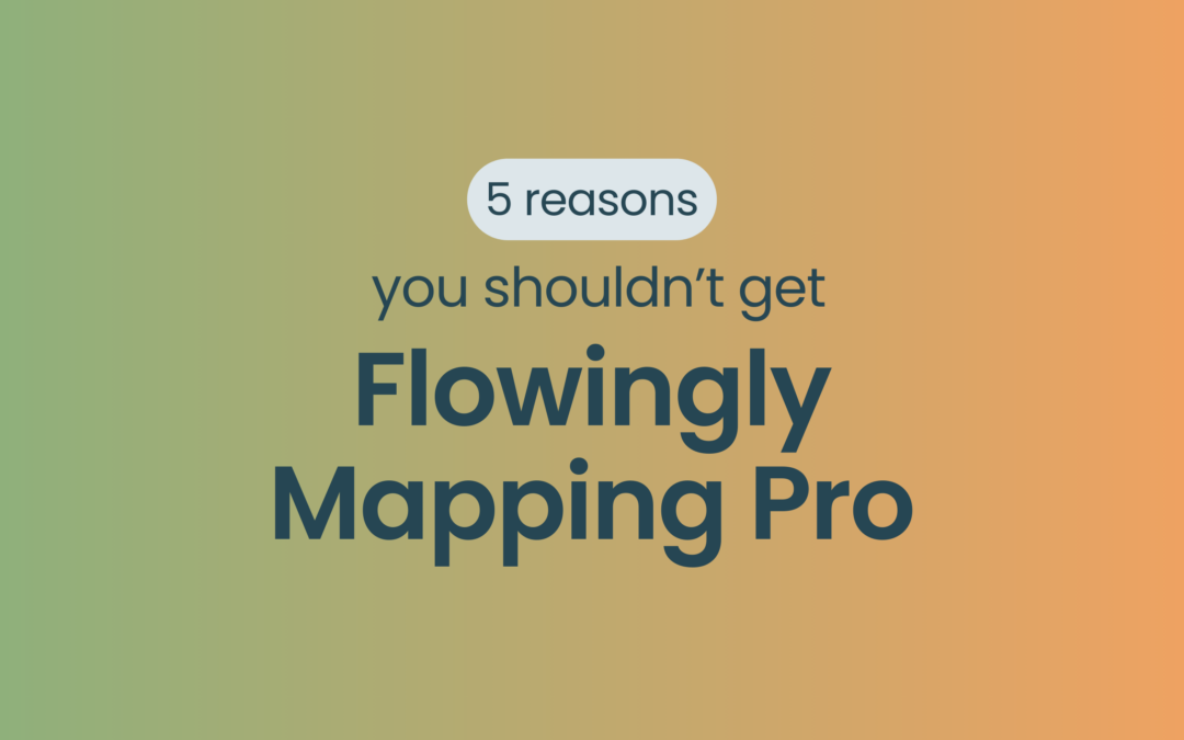 5 Reasons Why You Shouldn’t Get Flowingly Mapping Pro 